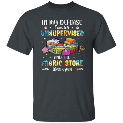 In My Defense I Was Left Unsupervised   T-Shirt - ID11102412