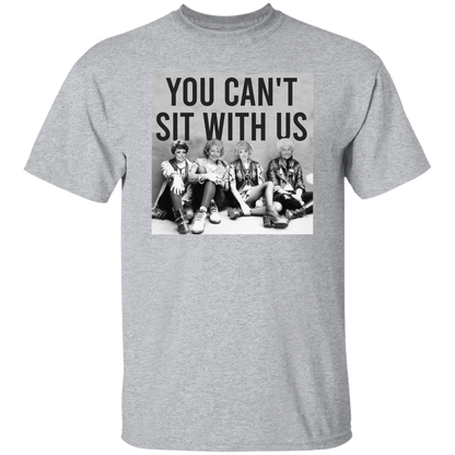 You Can't Sit With Us The Golden Girls T-Shirt - leleart
