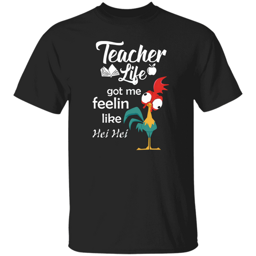 Teacher Life Got Me Feeling Like Hei Hei T-Shirt - CDCraft