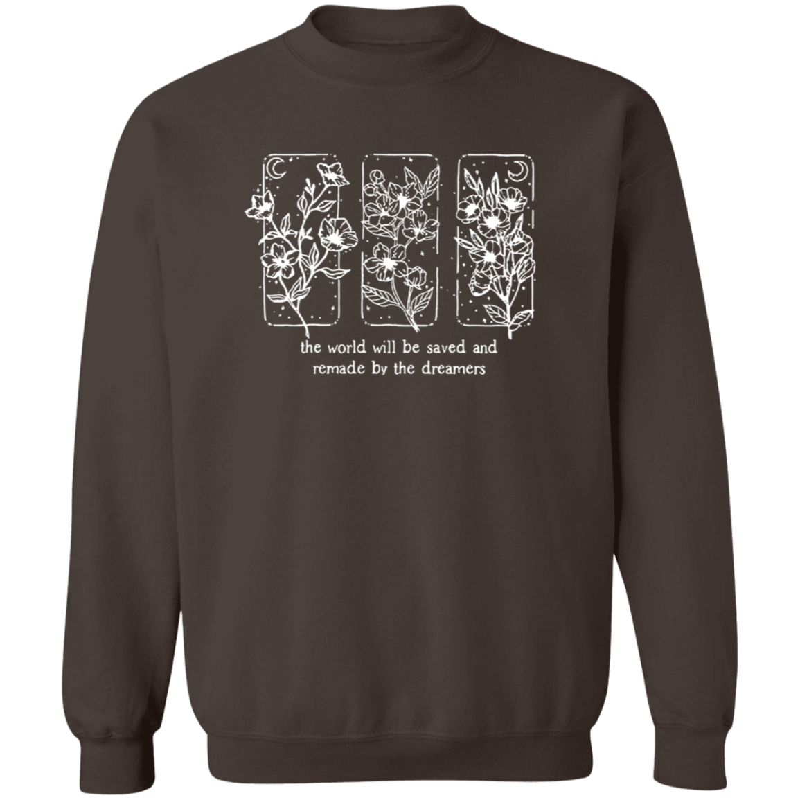 The World Will Be Saved And Remade By The Dreamers Funny Literature Teacher Vintage T-Shirt - SWEATSHIRT