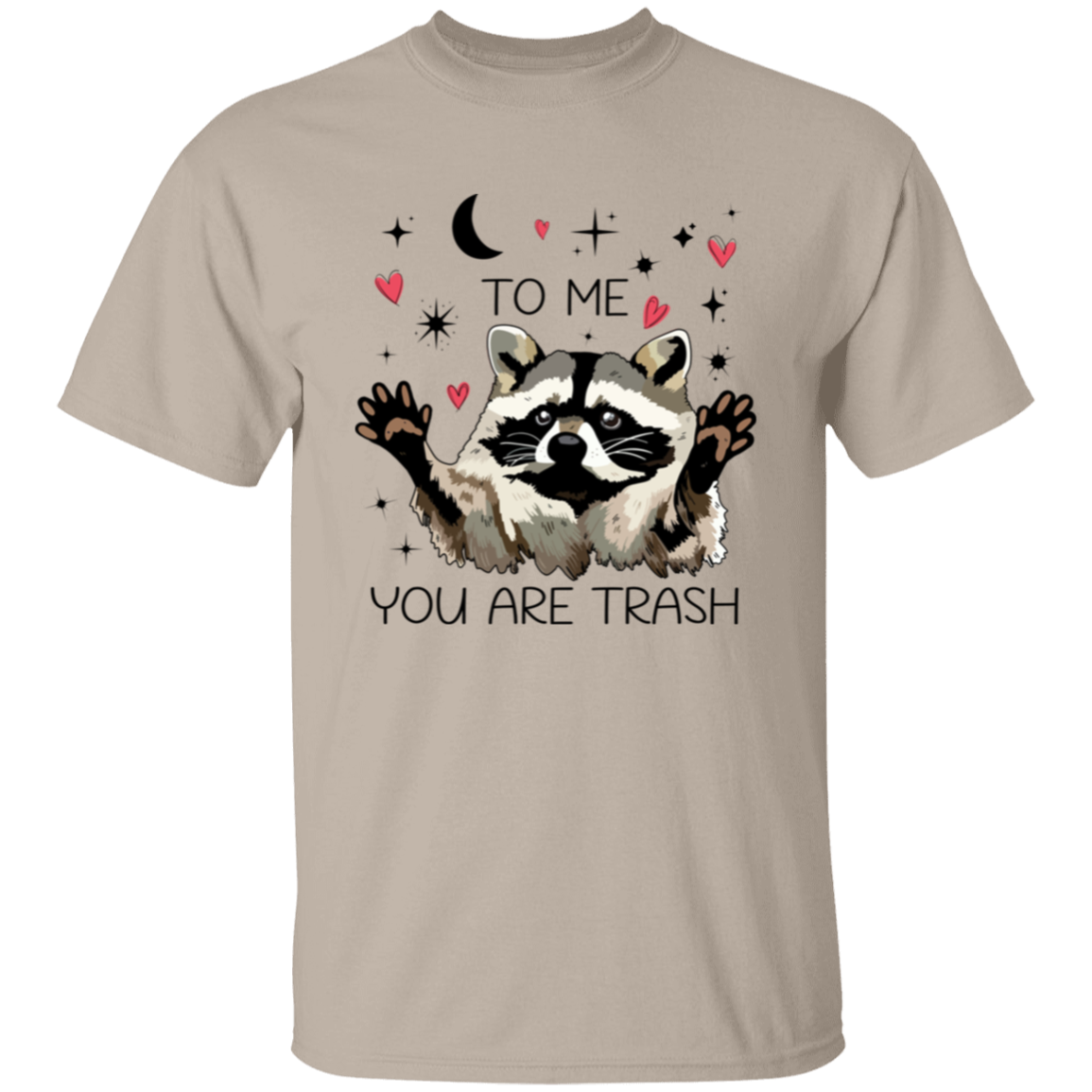 To Me You Are Trash T-Shirt - ID10062408