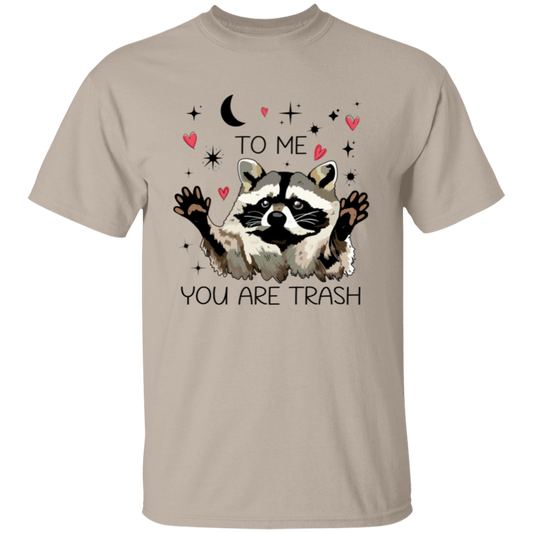 To Me You Are Trash T-Shirt - ID10062408