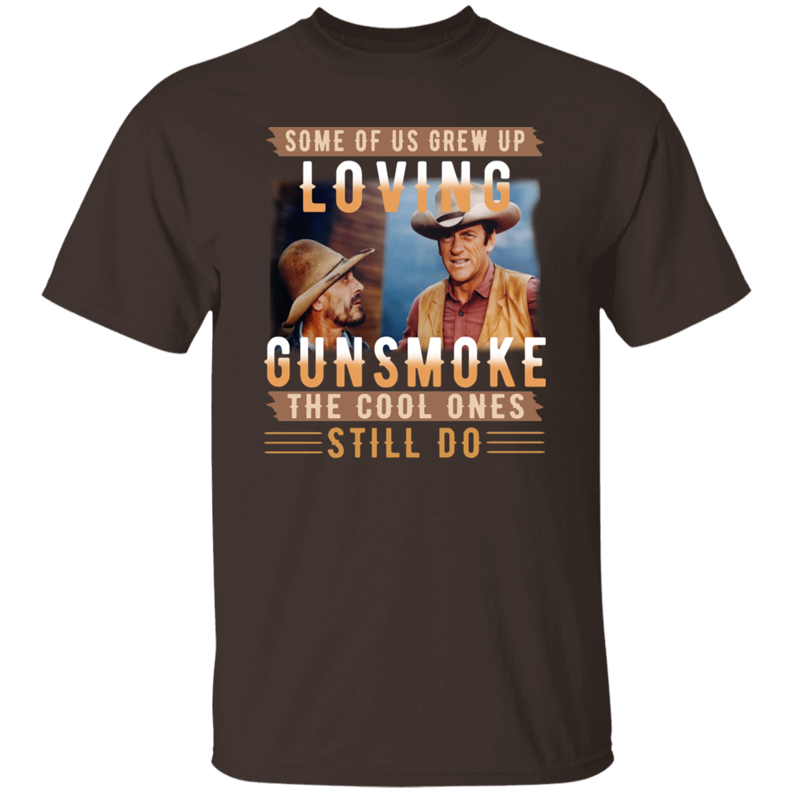 Some Of Us Grew Up Loving Gunsmoke the Cool Ones Still Do Vintage T-Shirt