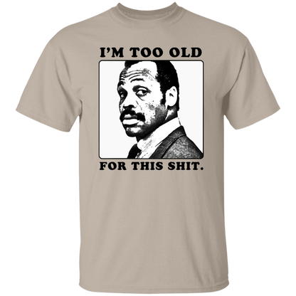 G500 5.3 oz. T-Shirt Roger Murtaugh Is Too Old For This Shit Lethal Weapon Unisex Vintage Shirt