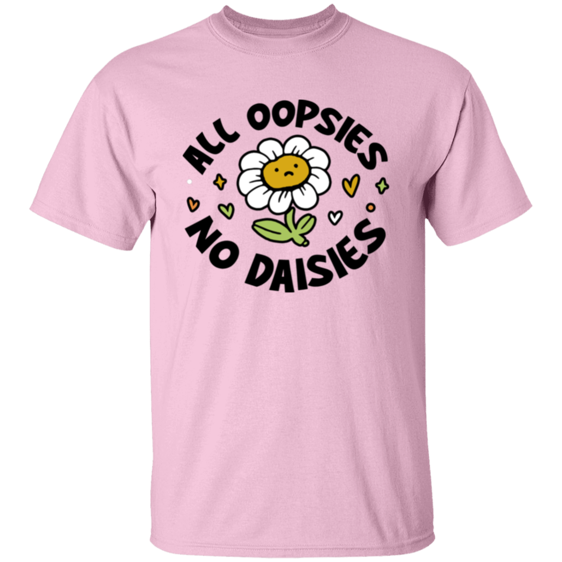 All Oopsies No Daisies T-Shirt