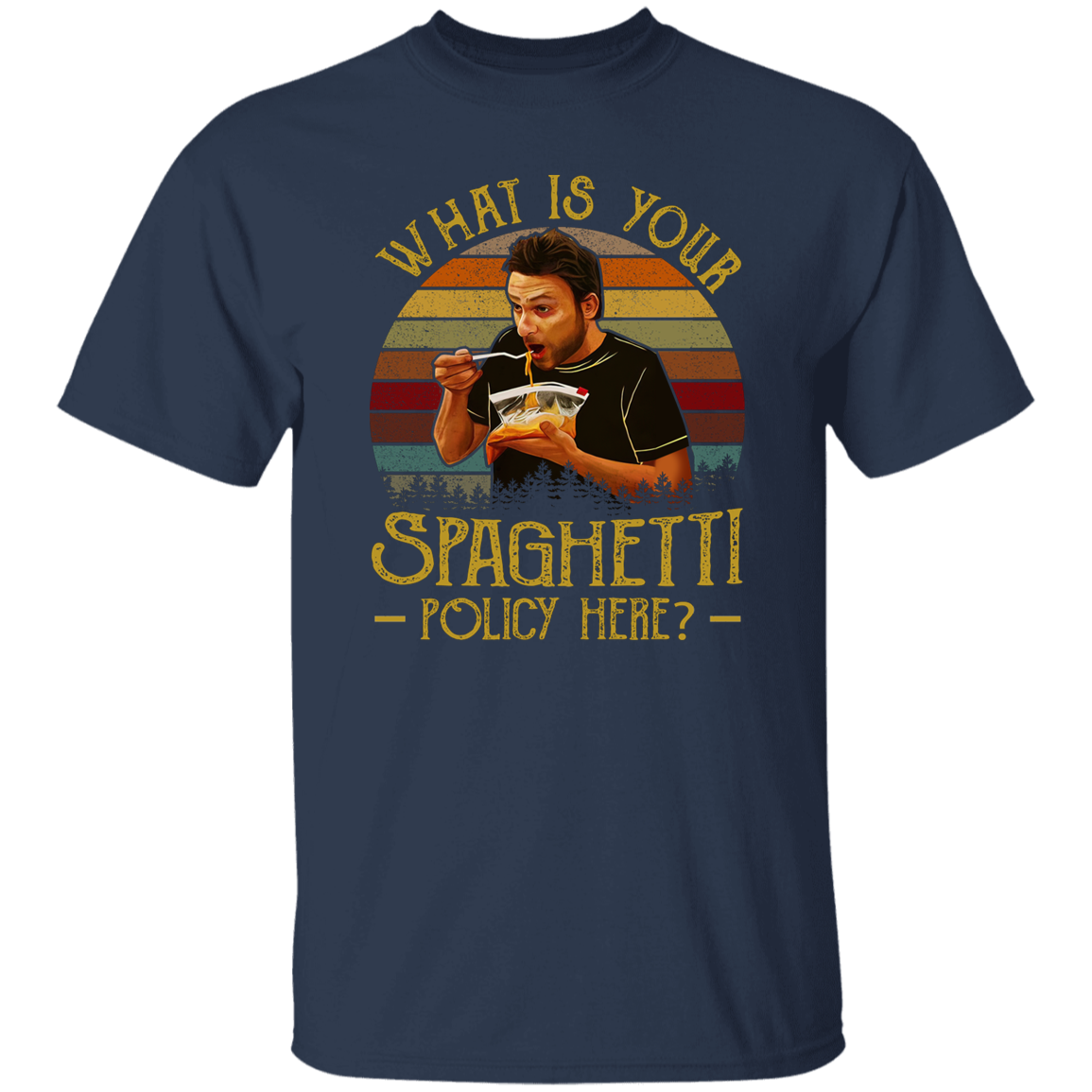 What Is Your Spaghetti Policy Here Vintage T-Shirt, It's Always Sunny in Philadelphia Shirt, Funny Movies Shirt, Charlie Kelly Shirt	G500 5.3 oz. T-Shirt