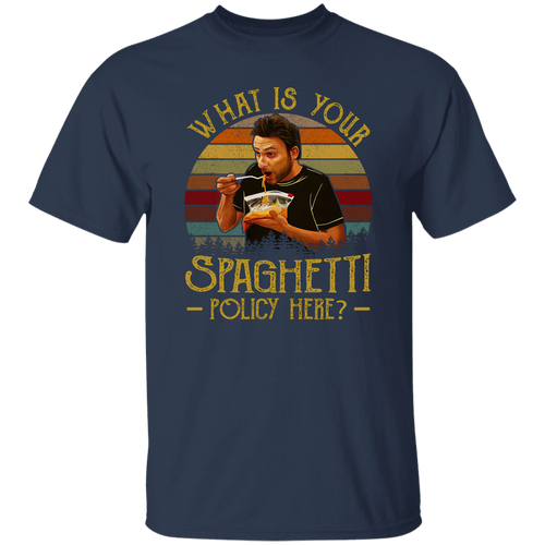 What Is Your Spaghetti Policy Here Vintage T-Shirt, It's Always Sunny in Philadelphia Shirt, Funny Movies Shirt, Charlie Kelly Shirt	G500 5.3 oz. T-Shirt