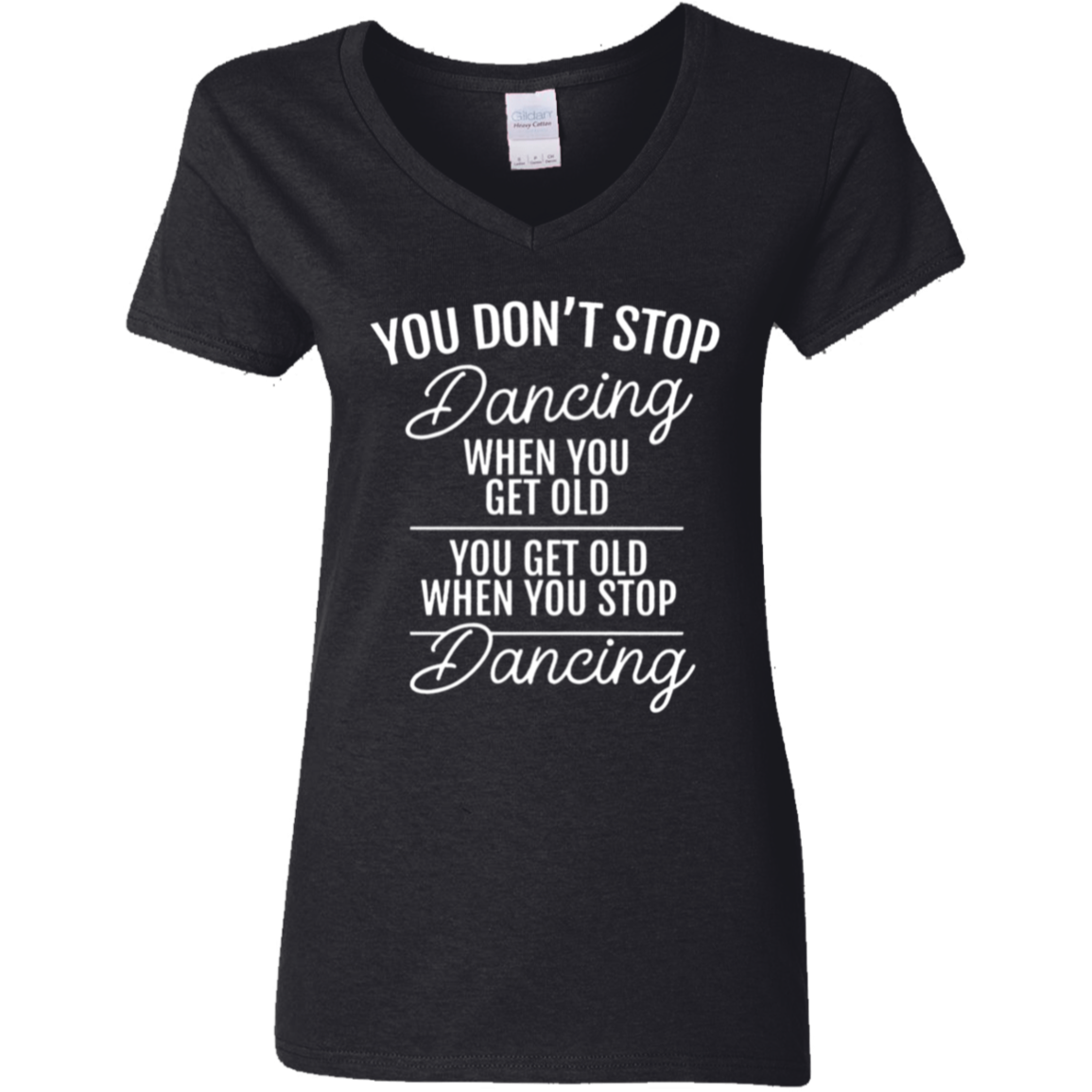 You Don't Stop Dancing When You Get Old Teacher Vintage G500VL Ladies' 5.3 oz. V-Neck T-Shirt - letter