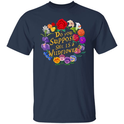 Do You Suppose She is A Wildflower T-Shirt - leleart