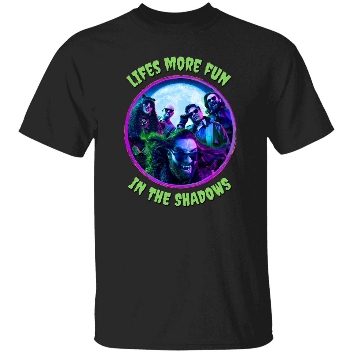 G500 5.3 oz. T-Shirt Wwdits Life’s More Fun In The Shadows Shirt,