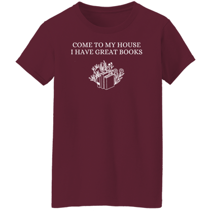 Come To My House I Have Great Books  T-Shirt - WS30072403