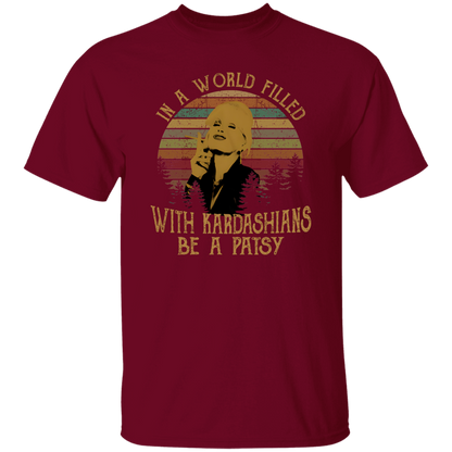 Kim Kardashian In A World Filled With Kardashians Be A Patsy Vintage T-Shirt - leleart