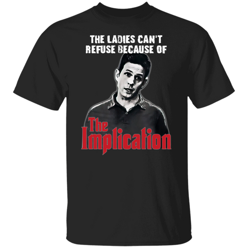 The Ladies Can't Refuse Because Of The Implication Unisex T-Shirt - jasmine
