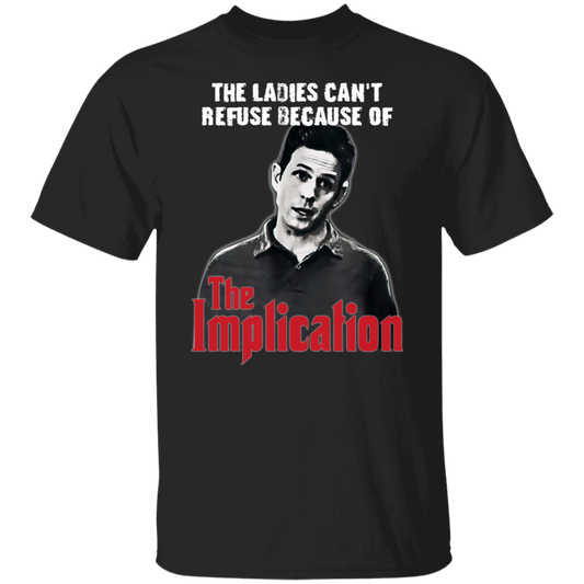 The Ladies Can't Refuse Because Of The Implication Unisex T-Shirt - jasmine