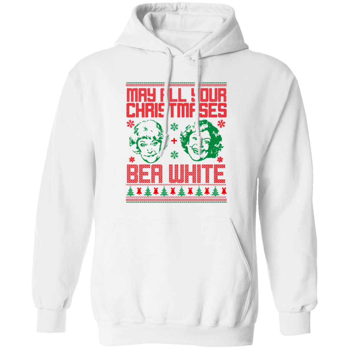 May All Your Christmases Bea White Funny Golden Girls Ugly Christmas Pullover Hoodie