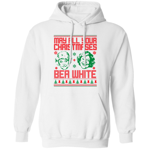 May All Your Christmases Bea White Funny Golden Girls Ugly Christmas Pullover Hoodie