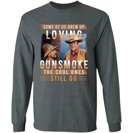 Some Of Us Grew Up Loving Gunsmoke the Cool One Still Do Vintage T-Shirt 5.3 oz - LONG SLEEVE.