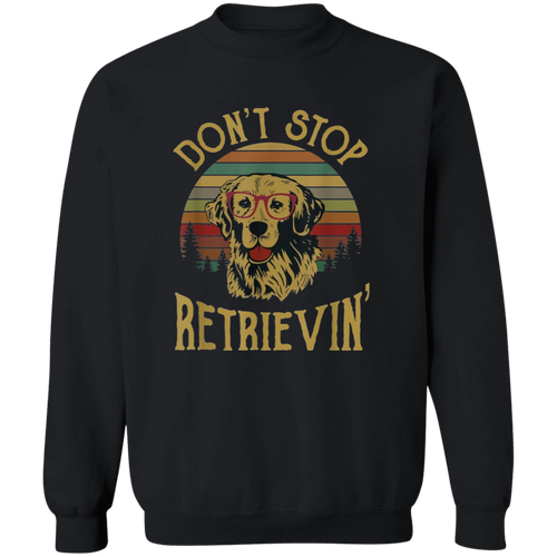 Golden Retriever Lover Shirt Don't Stop Retrievin Vintage T-Shirt, Dog Lovers Shirt, Golden Lover Shirt, Gift Tee For You And Your Family	G180 Gildan Crewneck Pullover Sweatshirt