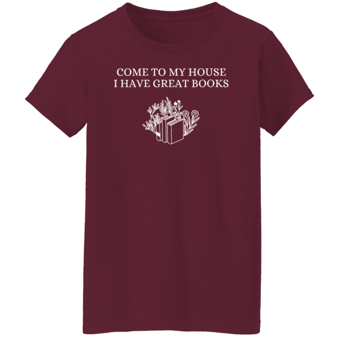 Come To My House I Have Great Books T-Shirt -  WS30072403 - WOMEN