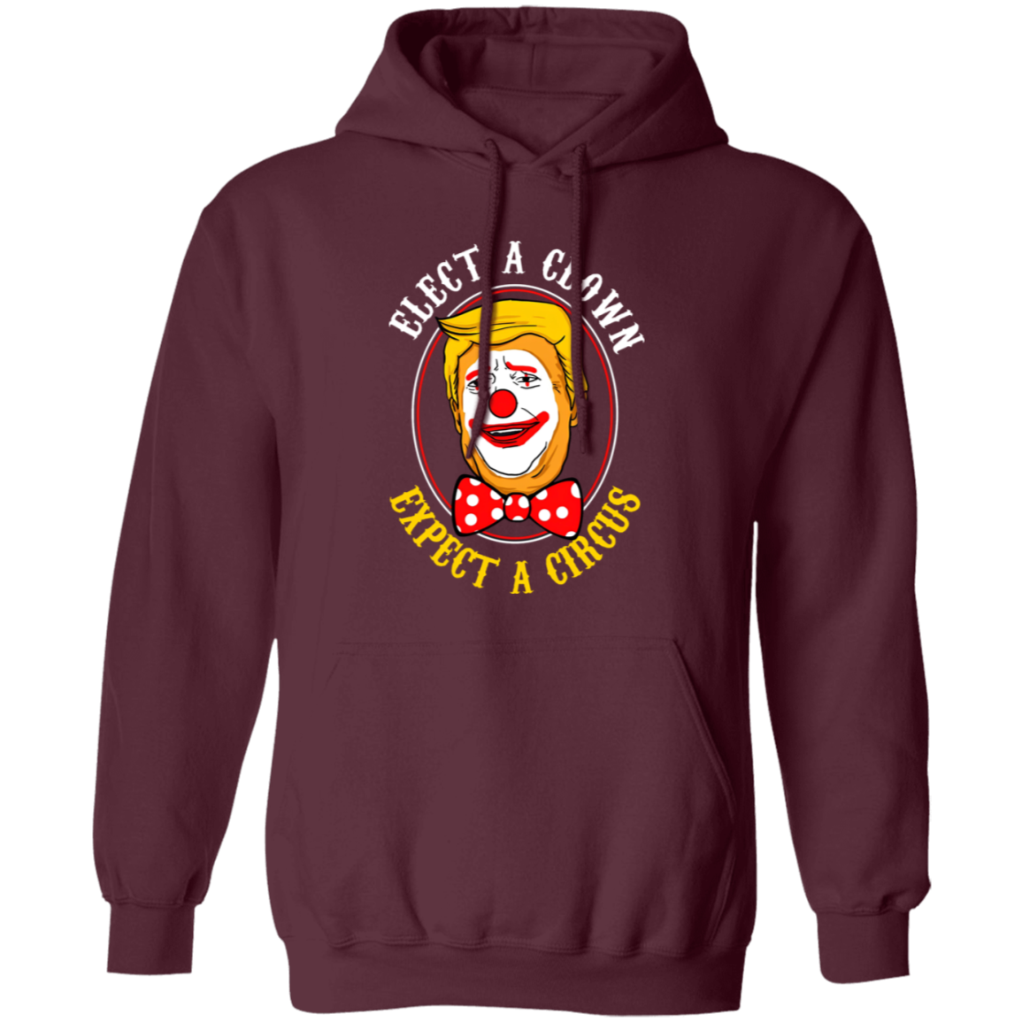 G185 Gildan Pullover Hoodie Elect A Clown Expect A Circus Trump Shirt