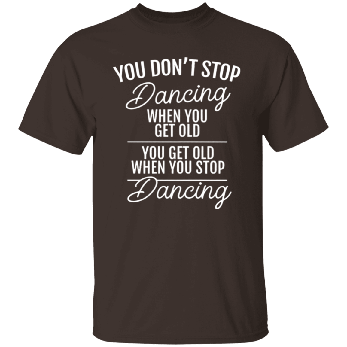 You Don't Stop Dancing When You Get Old Teacher Vintage Unisex  T-Shirt - letter