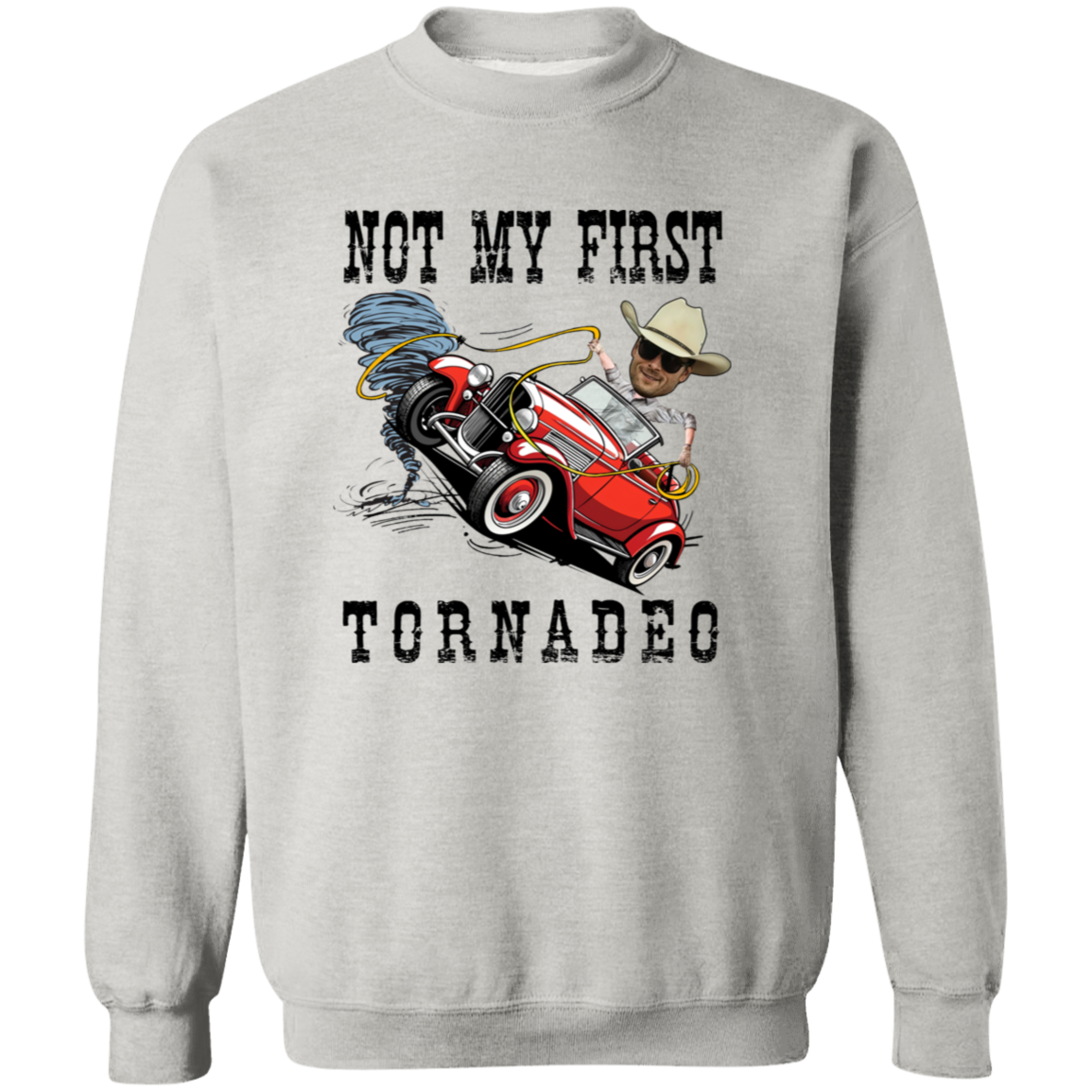 Not My First Tornadeo Vintage Crewneck Pullover Sweatshirt - ID24072403