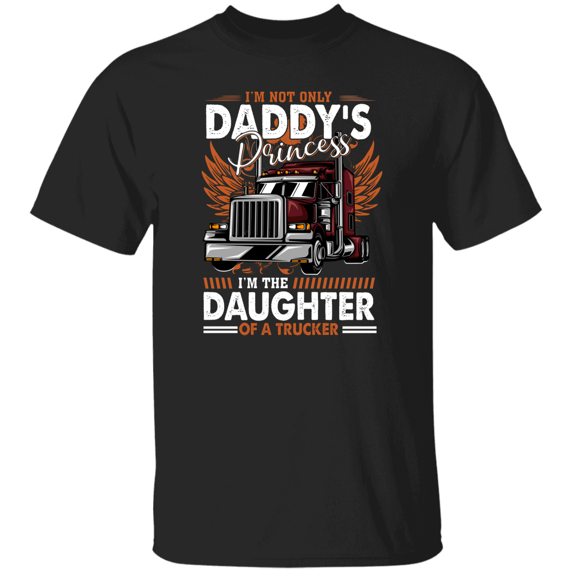 I'm Not Only Daddy's Princess I'm The Daughter Of A Trucker Vintage T-Shirt, Trucker Shirt, Truck Lovers Shirt, Father's Day Shirt	G500 5.3 oz. T-Shirt