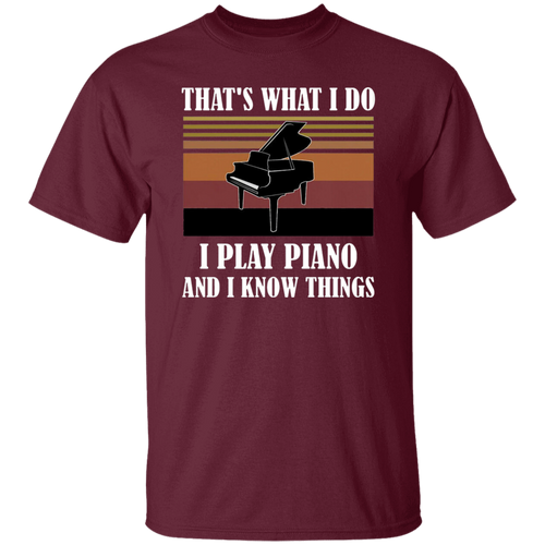 That's What I Do I Play Piano And I Know Things Vintage T-Shirt, Musical Vintage Shirt, Piano Lovers Shirt, Gift Tee For You And Your Family	G500 5.3 oz. T-Shirt
