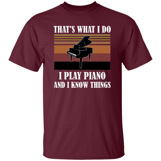That's What I Do I Play Piano And I Know Things Vintage T-Shirt, Musical Vintage Shirt, Piano Lovers Shirt, Gift Tee For You And Your Family	G500 5.3 oz. T-Shirt