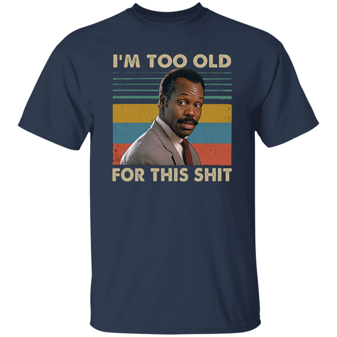 Danny Glover I'm Too Old for This Shit Vintage T-Shirt