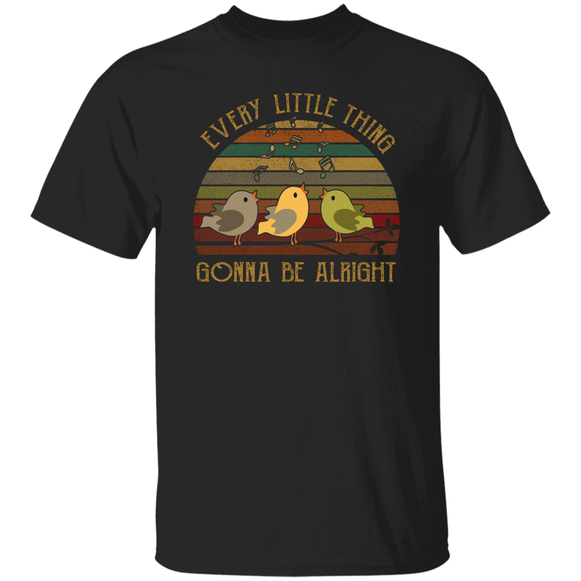 Three Little Birds Every Little Thing Gonna Be AlrightT-Shirt