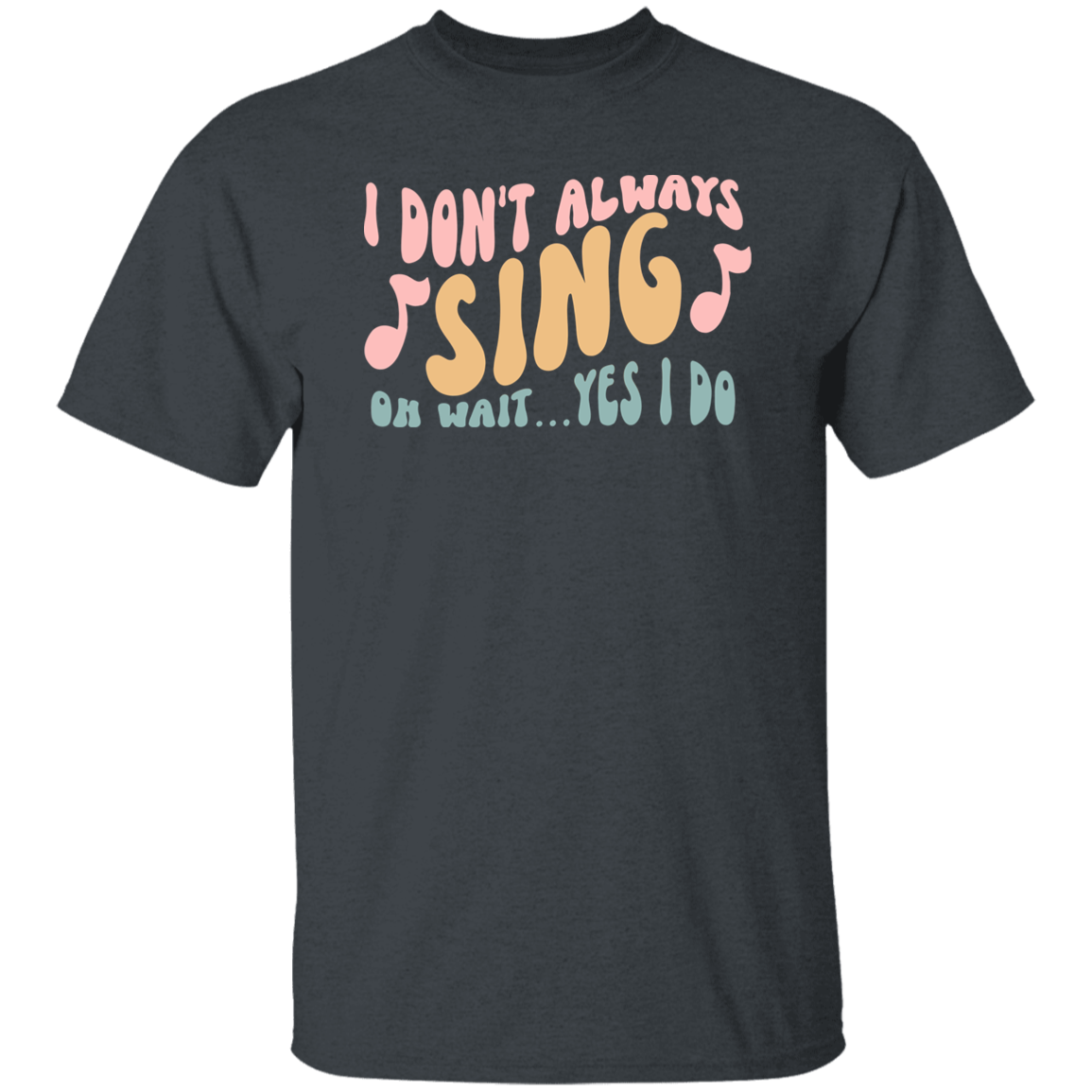 I Don't Always Sing Oh Wait Yes I Do Retro Funny Music Teacher Vintage T-Shirt