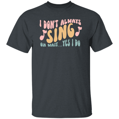 I Don't Always Sing Oh Wait Yes I Do Retro Funny Music Teacher Vintage T-Shirt