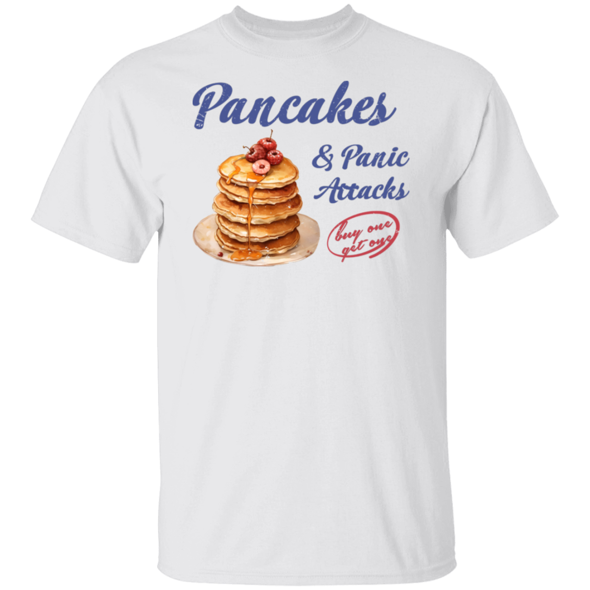G500 5.3 oz. T-Shirt Pancakes and Panic Attacks Shirt - ID29102407