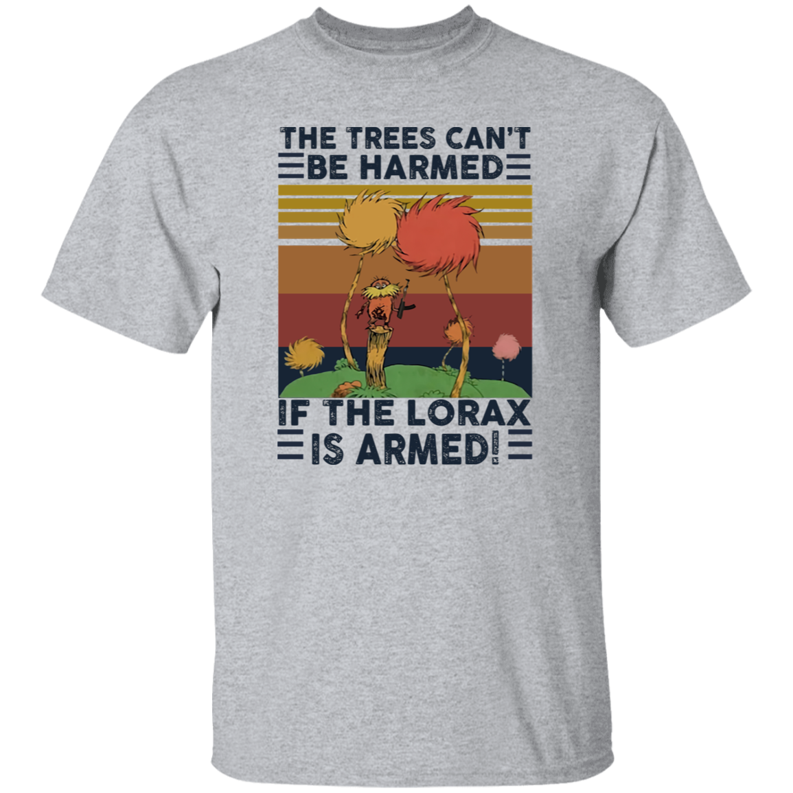 G500 5.3 oz. T-Shirt The Trees Can’t Be Harmed If The Lorax Is Armed Vintage T-Shirt