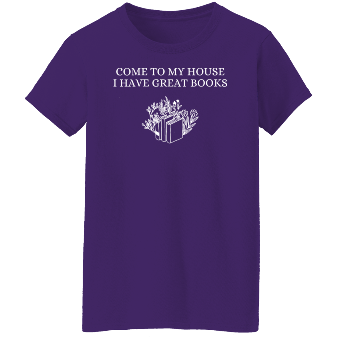 Come To My House I Have Great Books T-Shirt -  WS30072403 - WOMEN