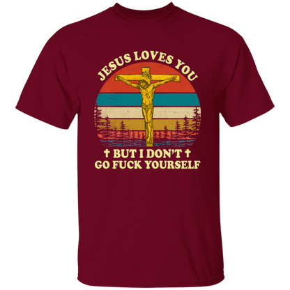 Jesus Loves You But I Don't Go Fuck Yourself Funny Christian Vintage Unisex T-Shirt - lucy