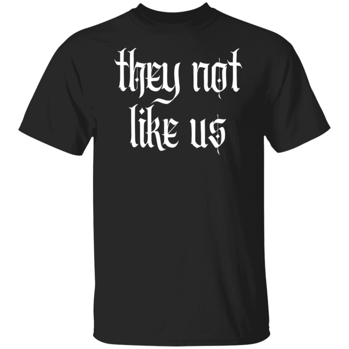 They Not Like Us  T-Shirt - WS15072402