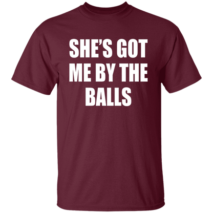 She's Got Me By The Balls  T-Shirt - ID16012522