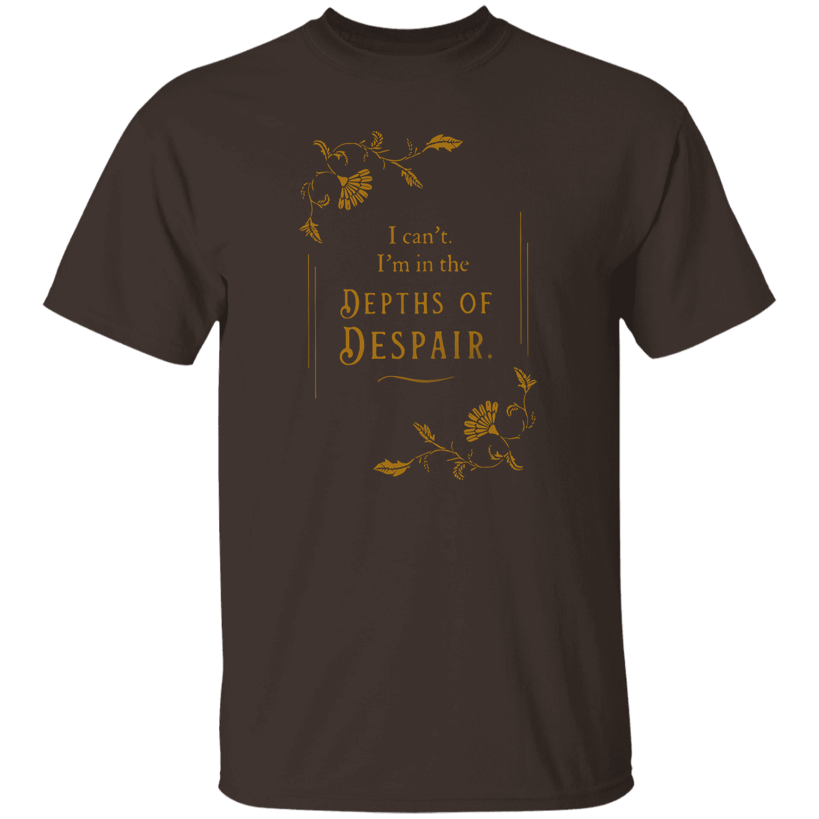 I'm In The Depths Of Despair Funny Literature Teacher Vintage T-Shirt