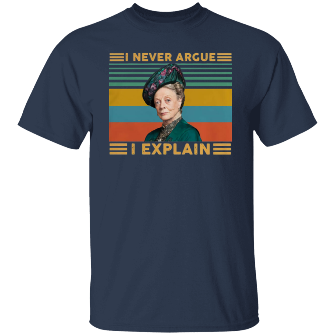 Hot Violet Crawley I Never Argue I Explain Downton Abbey Vintage T-Shirt - leleart