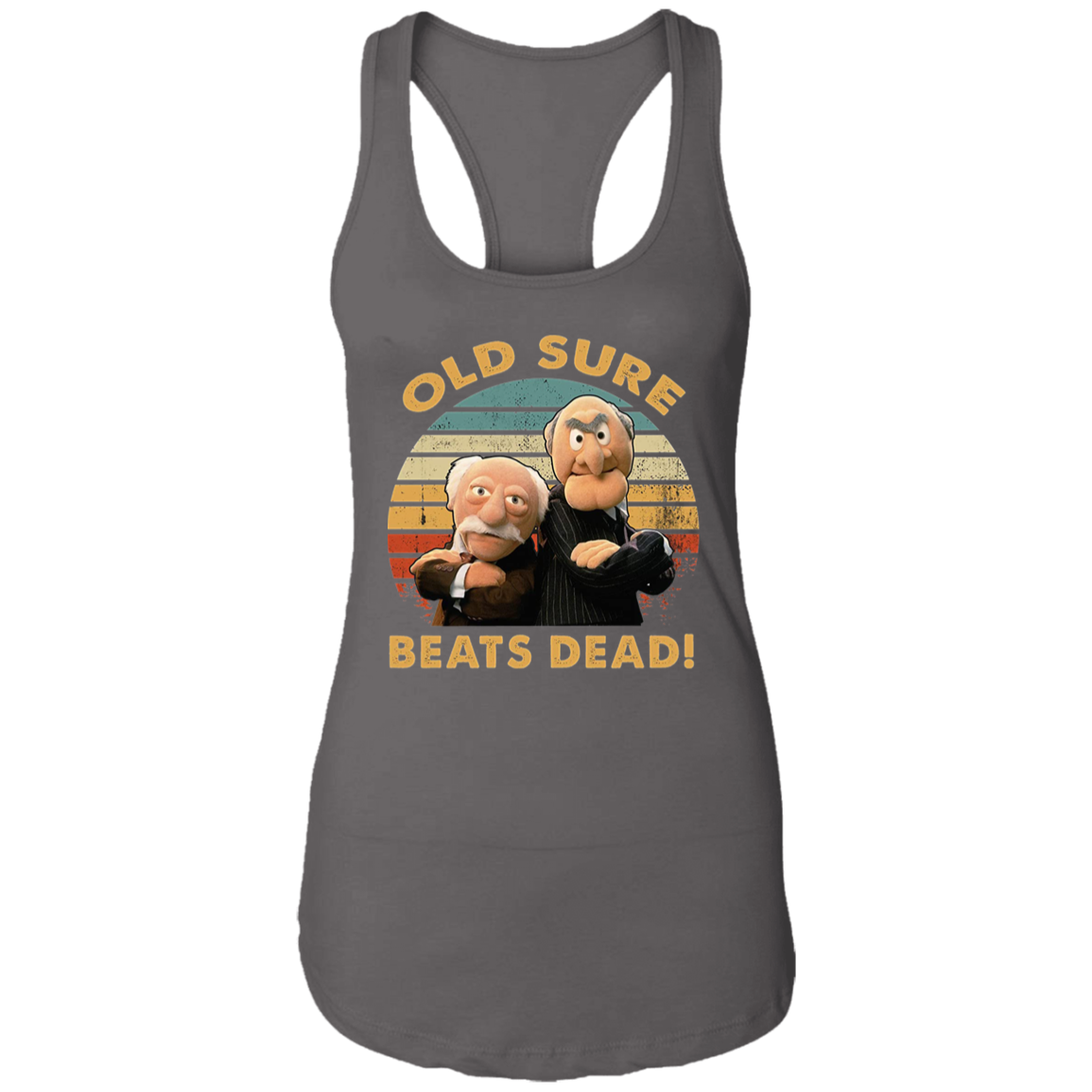 Statler and Waldorf Old Sure Beats Dead Vintage T-Shirt NL1533 Ladies Ideal Racerback Tank