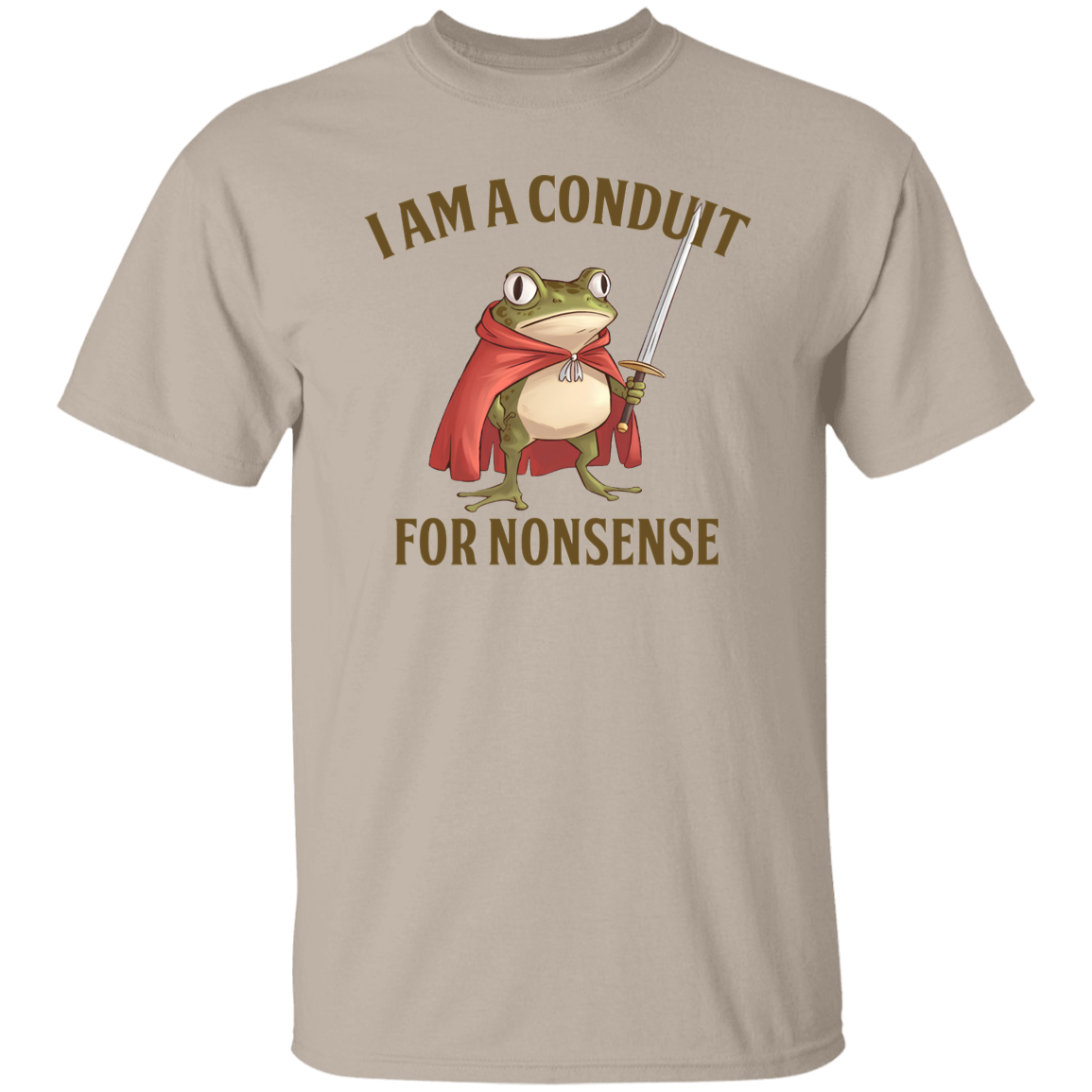 I Am A Conduit For Nonsense  T-Shirt - TS20122409