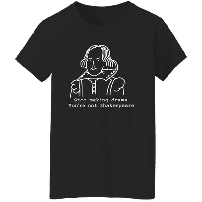 Stop Making Drama You're Not Shakespeare Vintage T-Shirt - WOMAN