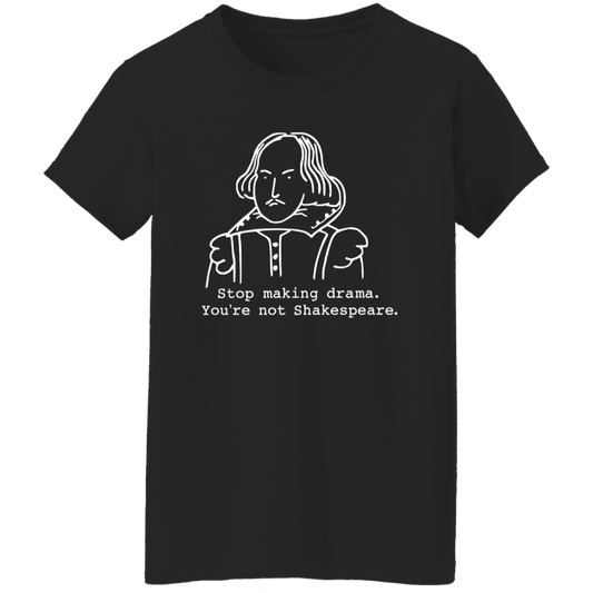 Stop Making Drama You're Not Shakespeare Vintage T-Shirt - WOMAN