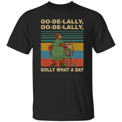 Oo De Lally Golly What A Day Vintage T-Shirt, Robin Hood Shirt, Bear And Fox Shirt, Animation Shirt, Cartoon Shirt, Ranger ShirtG500 5.3 oz. T-Shirt