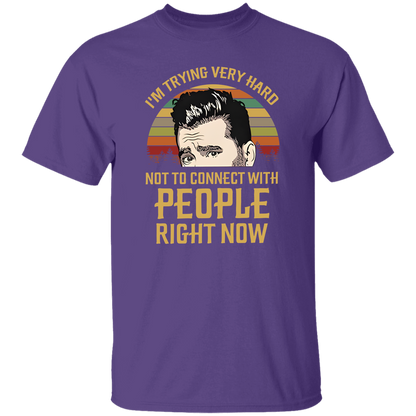I'm Trying Very Hard Not to Connect With People Right Now T-Shirt