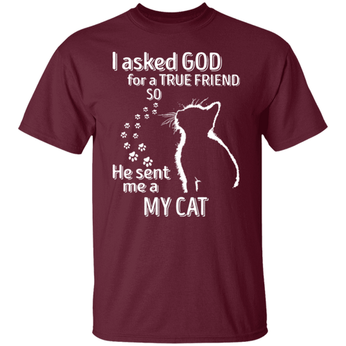 I Asked God For A True Friend So He Sent Me A My Cat Unisex  T-Shirt - pelyn