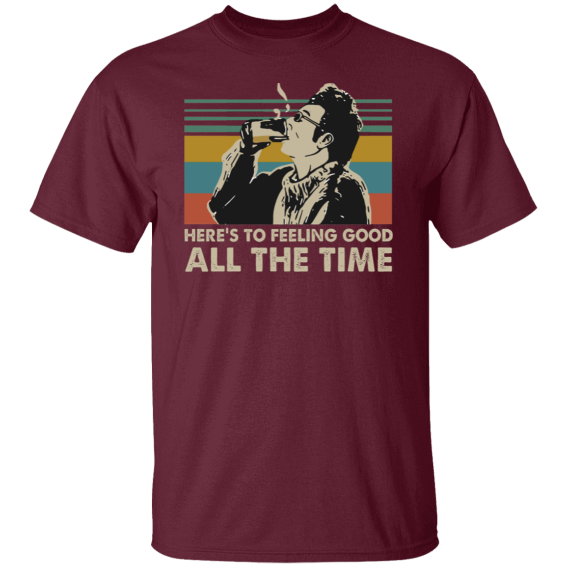 Here's To Feeling Good All The Time Kramer Seinfeld Vintage Retro T-Shirt - leleart