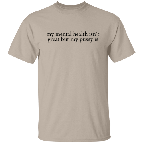 My Mental Health Isn't Great But My Pussy Is Unisex  T-Shirt - green - ID10012509